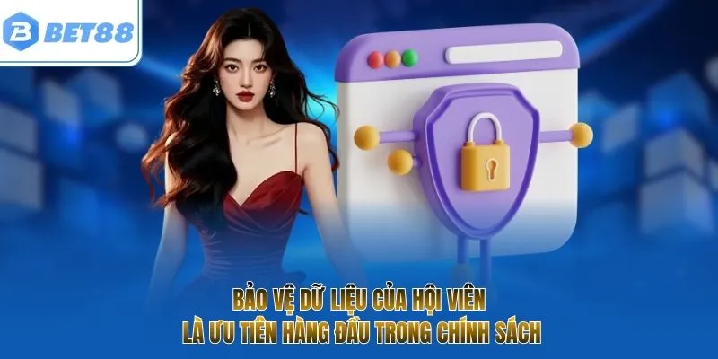 Bảo vệ dữ liệu của hội viên là ưu tiên hàng đầu trong chính sách