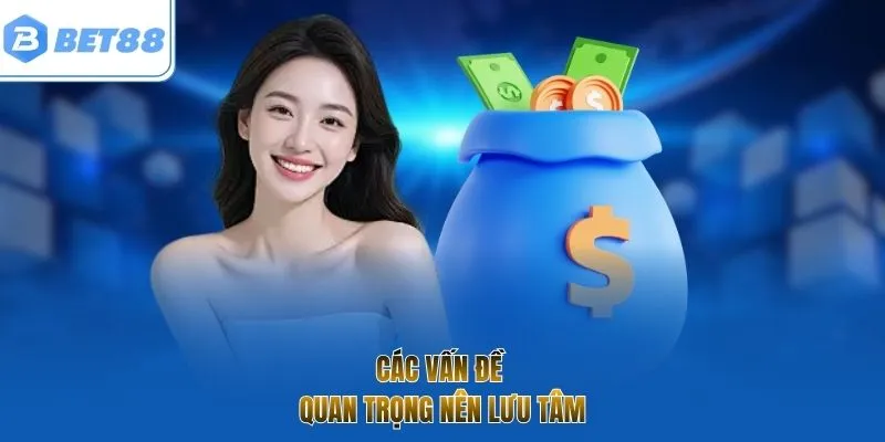 Các vấn đề quan trọng nên lưu tâm 