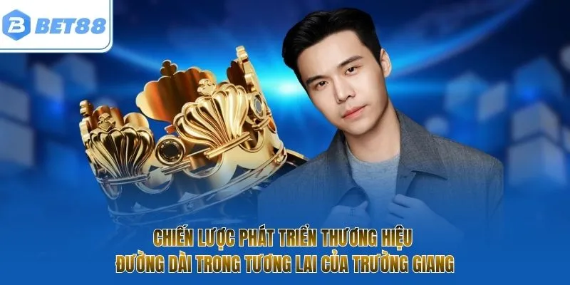Chiến lược phát triển thương hiệu đường dài trong tương lai của Trường Giang