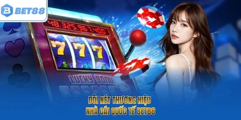 Đôi nét thương hiệu nhà cái quốc tế BET88