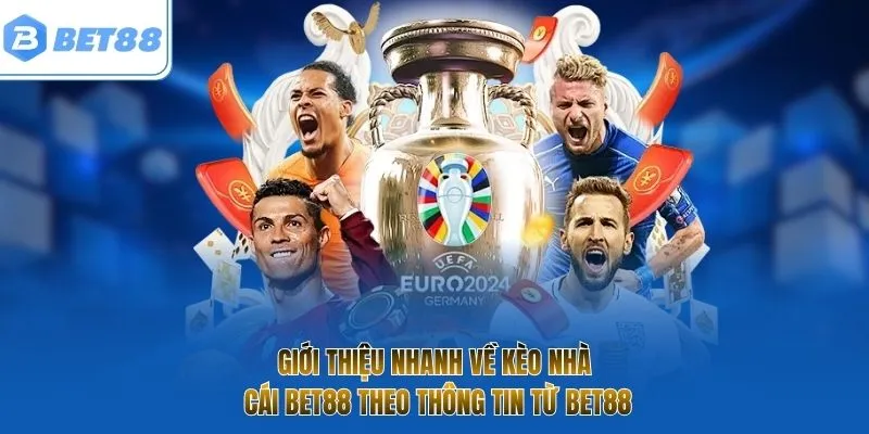 Giới thiệu nhanh về kèo nhà cái BET88 theo thông tin từ BET88