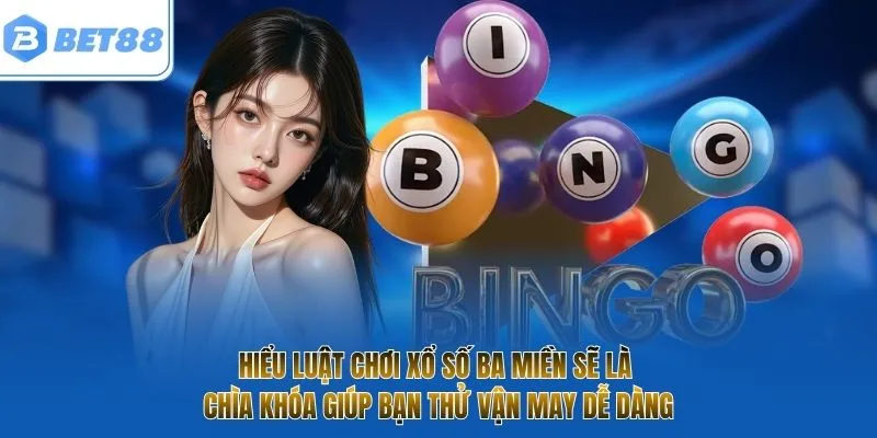 Hiểu luật chơi xổ số ba miền sẽ là chìa khóa giúp bạn thử vận may dễ dàng