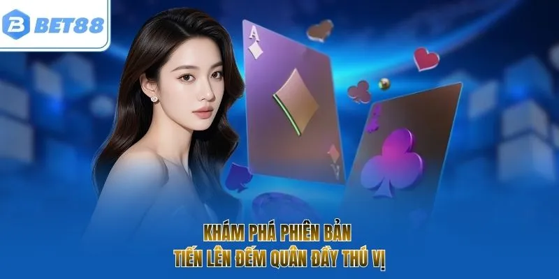 Khám phá phiên bản tiến lên đếm quân đầy thú vị