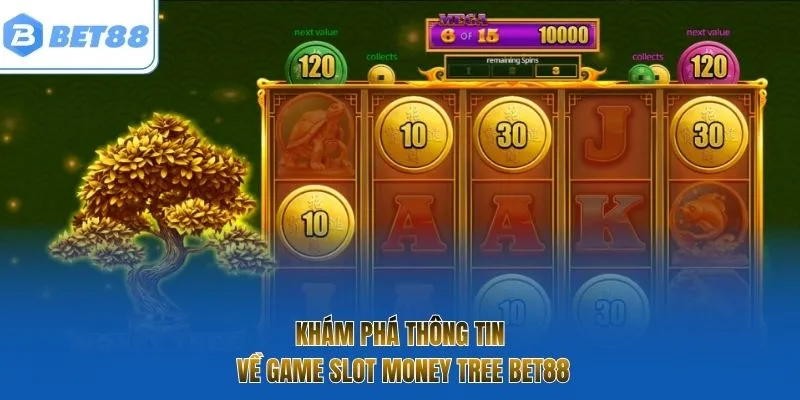 Khám phá thông tin về game slot Money Tree BET88