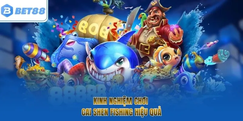 Kinh nghiệm chơi Cai Shen Fishing hiệu quả