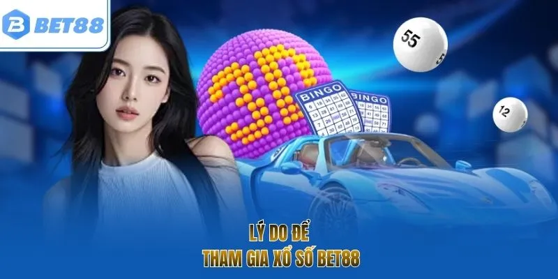 Lý do để tham gia xổ số BET88