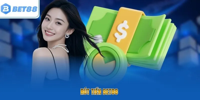 Rút tiền BET88