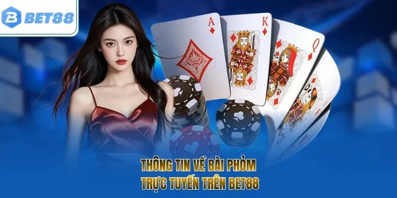 Thông tin về bài phỏm trực tuyến trên BET88