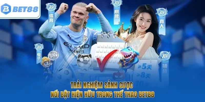 Trải nghiệm sảnh cược nổi bật hiện hữu trong thể thao BET88