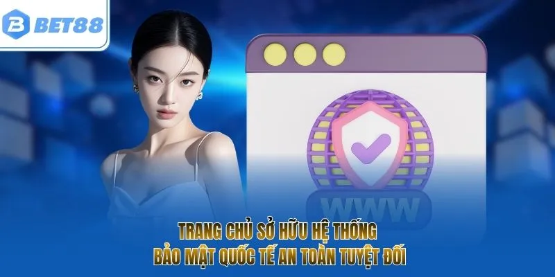 Trang chủ sở hữu hệ thống bảo mật quốc tế an toàn tuyệt đối